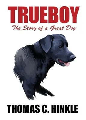 Trueboy: Povestea unui câine mare (The Story of a Great Dog) - Trueboy: The Story of a Great Dog