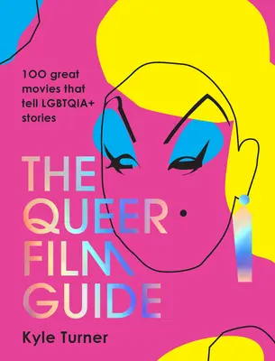 The Queer Film Guide: 100 de filme grozave care spun povești Lgbtqia+ - The Queer Film Guide: 100 Great Movies That Tell Lgbtqia+ Stories