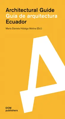 Ecuador: Gua de Arquitectura / Ghid arhitectural - Ecuador: Gua de Arquitectura/Architectural Guide
