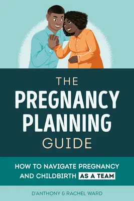 Ghidul de sarcină al cuplurilor: How to Navigate Pregnancy and Childbirth as a Team - The Couples' Pregnancy Guide: How to Navigate Pregnancy and Childbirth as a Team