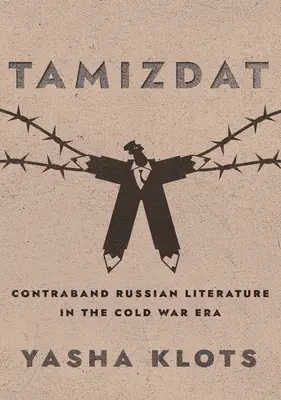 Tamizdat: Literatura rusă de contrabandă în epoca Războiului Rece - Tamizdat: Contraband Russian Literature in the Cold War Era