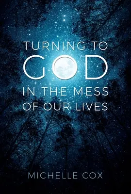 Întoarcerea la Dumnezeu în mizeria vieții noastre - Turning to God in the Mess of Our Lives