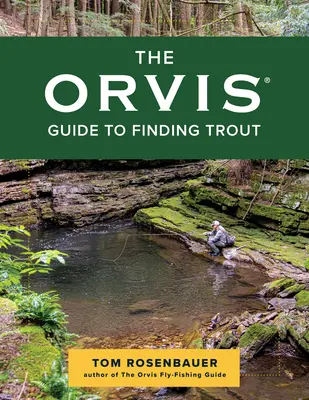 Ghidul Orvis pentru găsirea păstrăvului - The Orvis Guide to Finding Trout