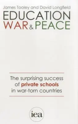 Educație, război și pace: Succesul surprinzător al școlilor private în țările sfâșiate de război - Education, War and Peace: The Surprising Success of Private Schools in War-Torn Countries