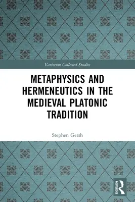 Metafizică și hermeneutică în tradiția platonică medievală - Metaphysics and Hermeneutics in the Medieval Platonic Tradition