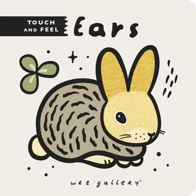 Wee Gallery Atinge și pipăie: Urechi - Wee Gallery Touch and Feel: Ears