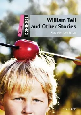 William Tell și alte povestiri: Starter Level: 250-Word Vocabulary William Tell and Other Stories - William Tell and Other Stories: Starter Level: 250-Word Vocabulary William Tell and Other Stories