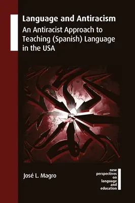 Limbă și antiracism: O abordare antirasistă a predării limbii (spaniole) în SUA - Language and Antiracism: An Antiracist Approach to Teaching (Spanish) Language in the USA