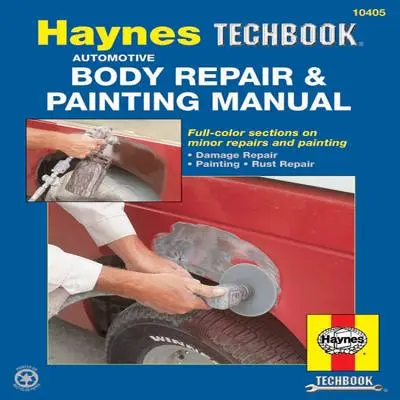 Repararea caroseriei și vopsirea autovehiculelor Haynes Techbook (SUA) - Automotive Body Repair & Painting Haynes Techbook (USA)