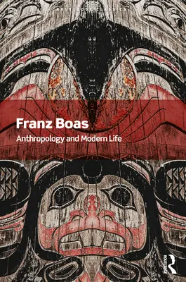 Anthropology and Modern Life (Antropologia și viața modernă) - Anthropology and Modern Life