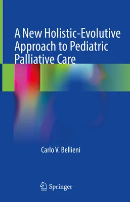 O nouă abordare holistică-evolutivă a îngrijirii paliative pediatrice - A New Holistic-Evolutive Approach to Pediatric Palliative Care