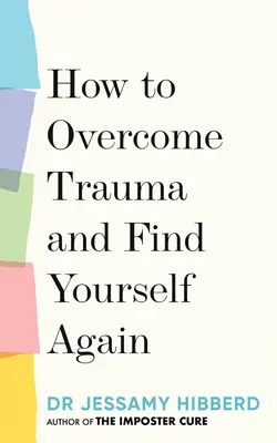 Cum să treci peste traume și să te regăsești: 7 pași pentru a crește din durere - How to Overcome Trauma and Find Yourself Again: 7 Steps to Grow from Pain