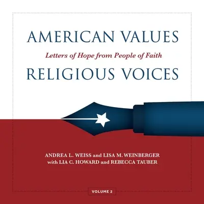 Valori americane, voci religioase, volumul 2: Scrisori de speranță de la oameni credincioși volumul 2 - American Values, Religious Voices, Volume 2: Letters of Hope from People of Faith Volume 2