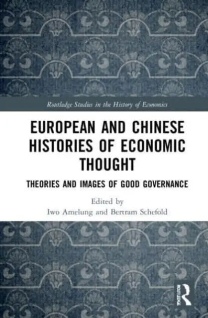 Istorii europene și chineze ale gândirii economice: Teorii și imagini ale bunei guvernări - European and Chinese Histories of Economic Thought: Theories and Images of Good Governance