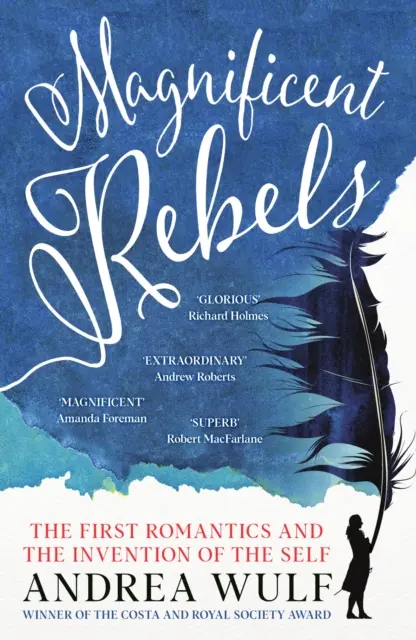 Magnificent Rebels - Primii romantici și inventarea sinelui - Magnificent Rebels - The First Romantics and the Invention of the Self