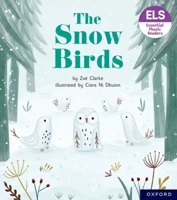 Litere și sunete esențiale: Essential Phonic Readers: Oxford Reading Level 5: The Snow Birds - Essential Letters and Sounds: Essential Phonic Readers: Oxford Reading Level 5: The Snow Birds