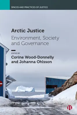 Arctic Justice: Mediu, societate și guvernanță - Arctic Justice: Environment, Society and Governance