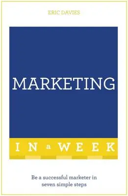 Marketing de succes într-o săptămână: Teach Yourself - Successful Marketing in a Week: Teach Yourself