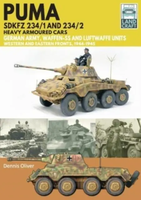 Vagoane blindate grele Puma Sdkfz 234/1 și Sdkfz 234/2: Armata germană și Waffen-Ss, fronturile de vest și de est, 1944-1945 - Puma Sdkfz 234/1 and Sdkfz 234/2 Heavy Armoured Cars: German Army and Waffen-Ss, Western and Eastern Fronts, 1944-1945