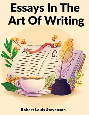 Essays In The Art Of Writing: Elemente tehnice de stil în literatură - Essays In The Art Of Writing: Technical Elements Of Style In Literature