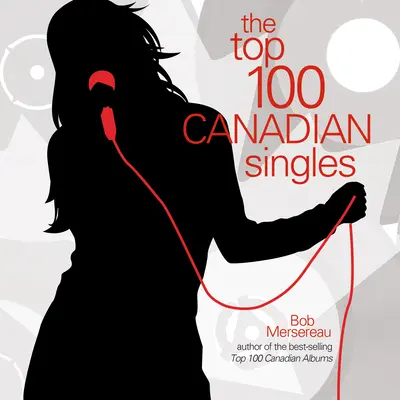 Top 100 single-uri canadiene - The Top 100 Canadian Singles