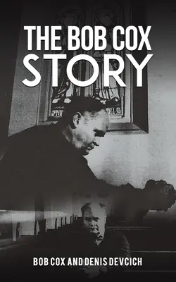 Povestea lui Bob Cox - The Bob Cox Story