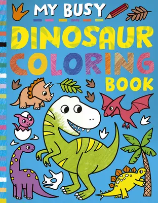 Cartea de colorat My Busy Dinosaur - My Busy Dinosaur Coloring Book
