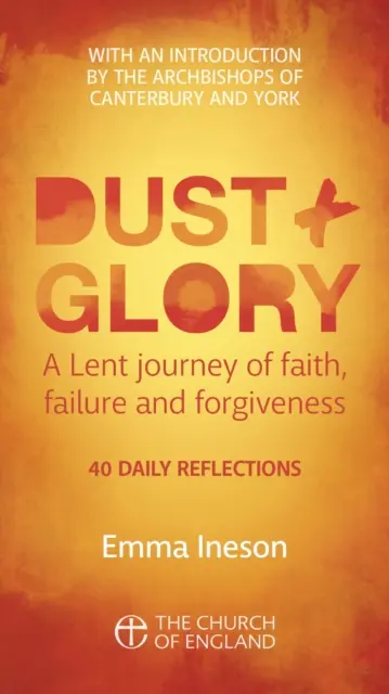 Praf și glorie Copie unică pentru adulți - 40 de reflecții zilnice pentru Postul Mare despre credință, eșec și iertare - Dust and Glory Adult single copy - 40 daily reflections for Lent on faith, failure and forgiveness