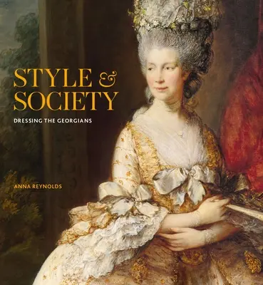 Stil și societate: Dressing the Georgians - Style & Society: Dressing the Georgians