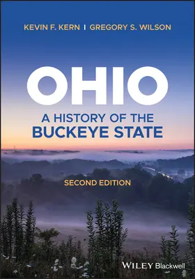 Ohio - O istorie a statului Buckeye (Kern Kevin F. (Universitatea din Akron SUA)) - Ohio - A History of the Buckeye State (Kern Kevin F. (University of Akron USA))