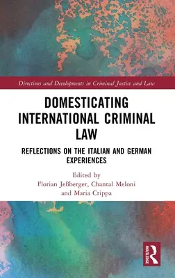 Internalizarea dreptului penal internațional: Reflecții asupra experiențelor italiană și germană - Domesticating International Criminal Law: Reflections on the Italian and German Experiences
