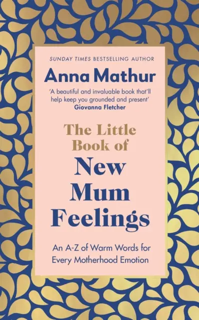 Little Book of New Mum Feelings - Un A-Z de cuvinte calde pentru fiecare emoție maternă - Little Book of New Mum Feelings - An A-Z of Warm Words for Every Motherhood Emotion