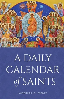 Un calendar zilnic al sfinților: Un Synaxarion pentru Biserica nord-americană de astăzi - A Daily Calendar of Saints: A Synaxarion for Today's North American Church