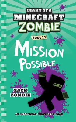 Jurnalul unui zombi Minecraft Cartea 25: Misiune posibilă - Diary of a Minecraft Zombie Book 25: Mission Possible