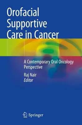 Îngrijirea suportivă orofacială în cancer: O perspectivă contemporană a oncologiei orale - Orofacial Supportive Care in Cancer: A Contemporary Oral Oncology Perspective