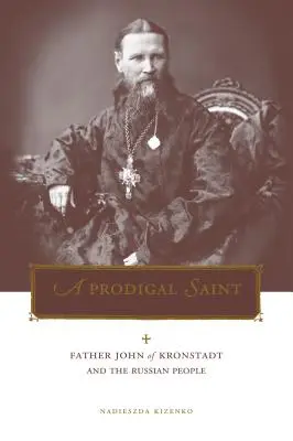 Penn State Series in Lived Religious Experience: Părintele Ioan din Kronstadt și poporul rus - Penn State Series in Lived Religious Experience: Father John of Kronstadt and the Russian People