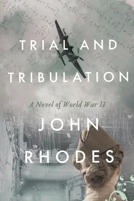 Trial and Tribulation: Un roman al celui de-al Doilea Război Mondial - Trial and Tribulation: A Novel of World War II