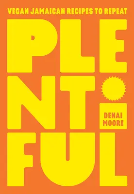 Plin: Rețete jamaicane vegane de repetat - Plentiful: Vegan Jamaican Recipes to Repeat