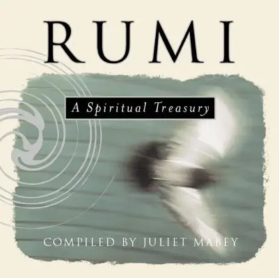 Rumi: Un tezaur spiritual - Rumi: A Spiritual Treasury