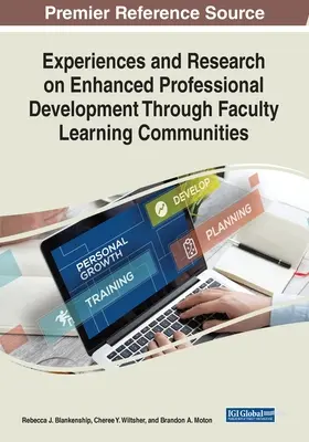 Experiențe și cercetări privind îmbunătățirea dezvoltării profesionale prin intermediul comunităților de învățare ale facultăților - Experiences and Research on Enhanced Professional Development Through Faculty Learning Communities