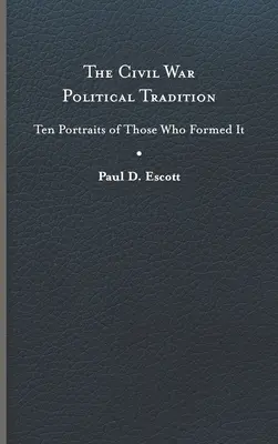 Tradiția politică a Războiului Civil: Zece portrete ale celor care au format-o - The Civil War Political Tradition: Ten Portraits of Those Who Formed It