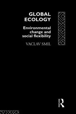 Ecologie globală: Schimbarea mediului și flexibilitatea socială - Global Ecology: Environmental Change and Social Flexibility