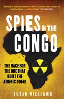 Spioni în Congo - Cursa pentru minereul care a construit bomba atomică - Spies in the Congo - The Race for the Ore That Built the Atomic Bomb