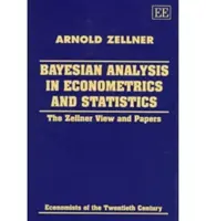 Analiza bayesiană în econometrie și statistică - The Zellner View and Papers - Bayesian Analysis in Econometrics and Statistics - The Zellner View and Papers