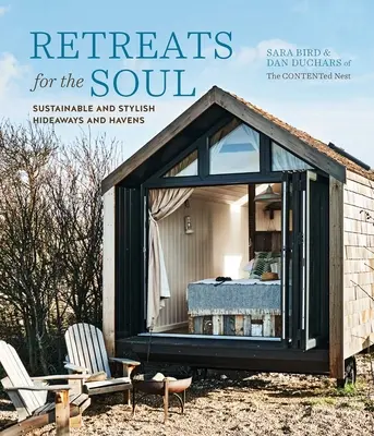 Retreats for the Soul: Hideaways și Havens durabile și elegante - Retreats for the Soul: Sustainable and Stylish Hideaways and Havens