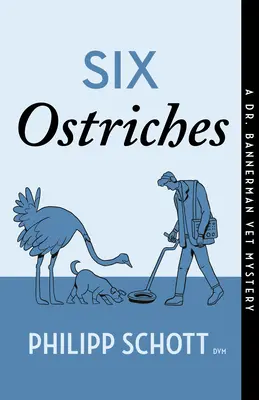 Șase struți: Un mister veterinar Dr. Bannerman - Six Ostriches: A Dr. Bannerman Vet Mystery