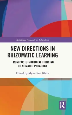 Noi direcții în învățarea rizomatică: De la gândirea poststructurală la pedagogia nomadică - New Directions in Rhizomatic Learning: From Poststructural Thinking to Nomadic Pedagogy