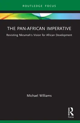 Imperativul pan-african: Revizuirea viziunii lui Kwame Nkrumah pentru dezvoltarea Africii - The Pan-African Imperative: Revisiting Kwame Nkrumah's Vision for African Development