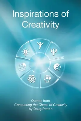 Inspirații ale creativității: Citate din Cucerirea haosului creativității - Inspirations of Creativity: Quotes from Conquering the Chaos of Creativity