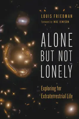 Singuri, dar nu singuri: Explorarea vieții extraterestre (Exploring for Extraterrestrial Life) - Alone But Not Lonely: Exploring for Extraterrestrial Life